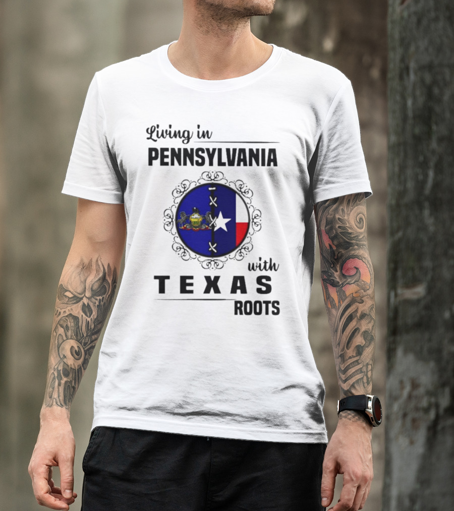 Living In Pennsylvania With Texas Roots Flag Circle T-Shirt