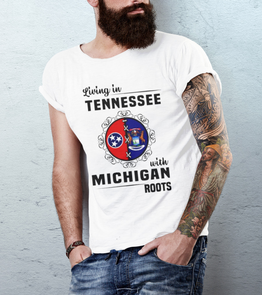 Living In Tennessee With Michigan Roots Flags And State Seal T-Shirt