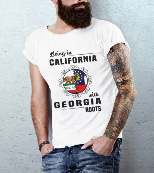 Living In California With Georgia Roots Featuring State Flags And Emblems T-Shirt