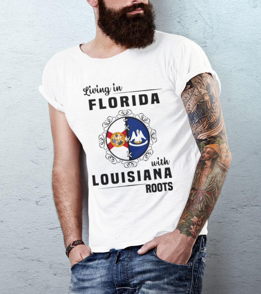 Living In Florida With Louisiana Roots State Flags T-Shirt