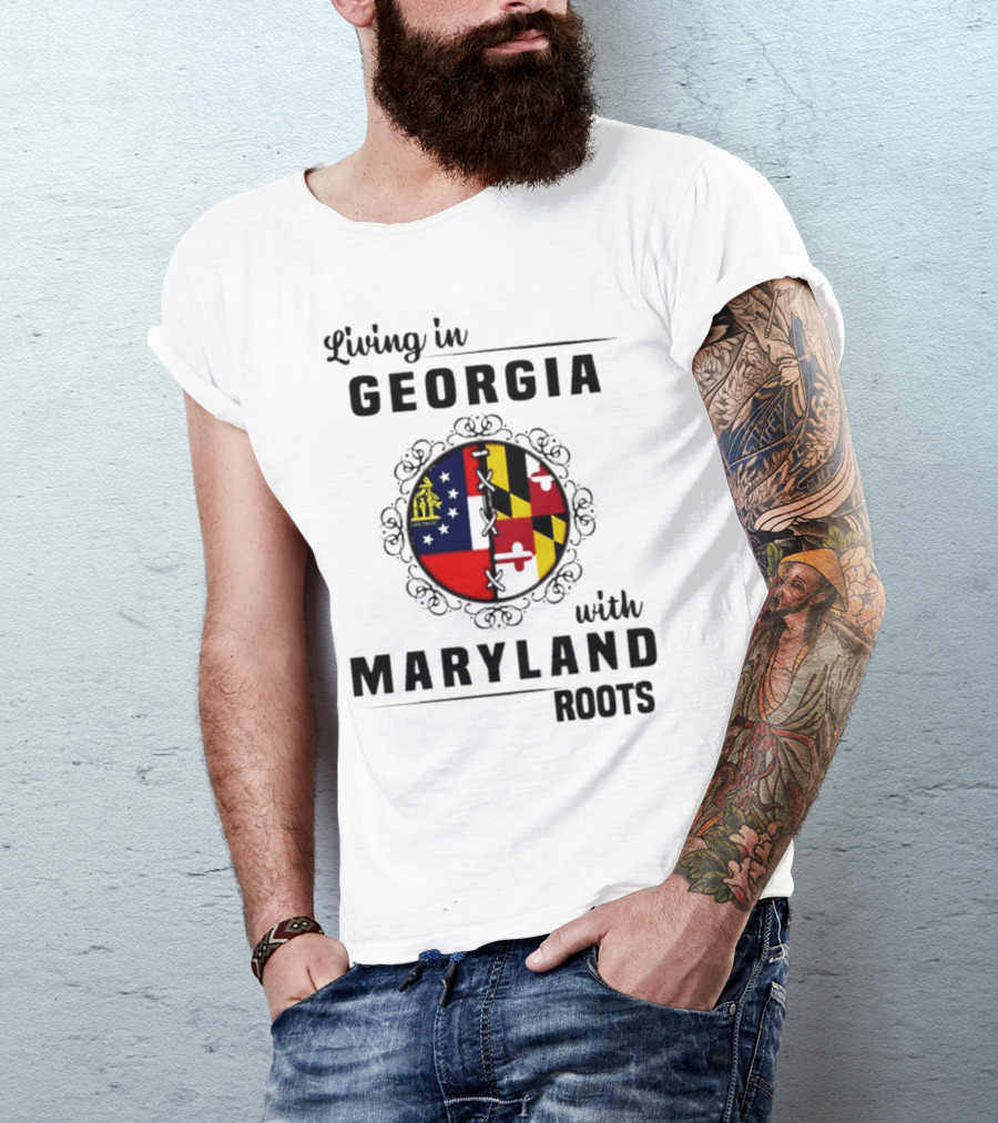 Living In Georgia Embracing Maryland Heritage With United State Themes T-Shirt