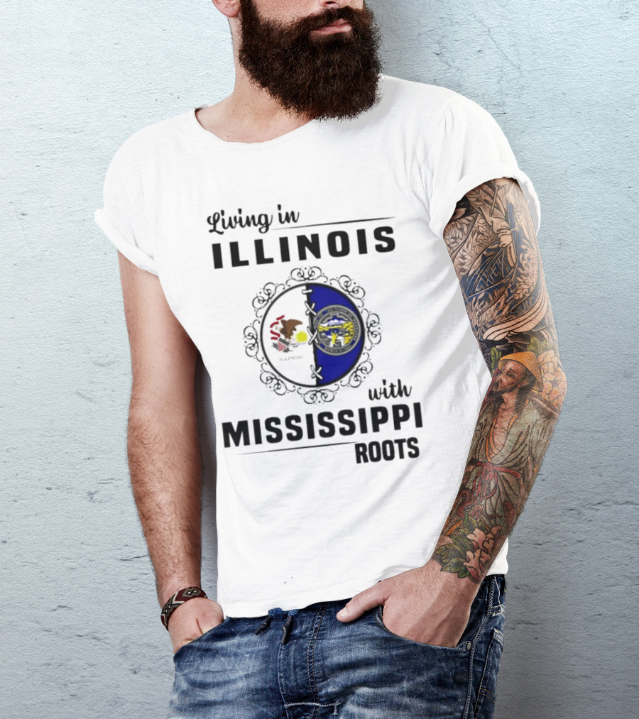 Living In Illinois With Mississippi Roots T-Shirt