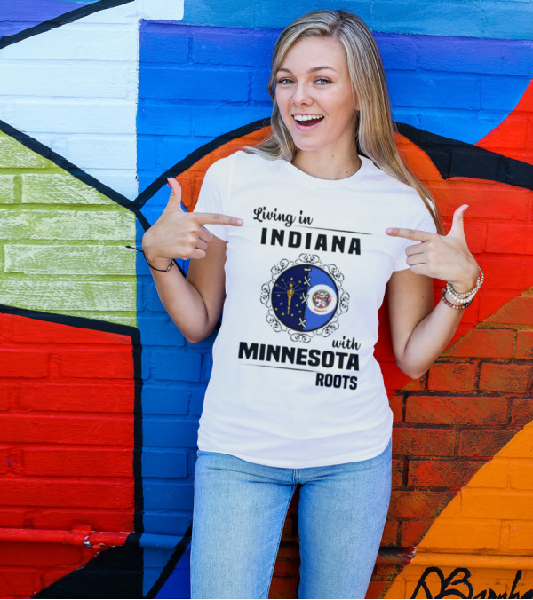 Living In Indiana With Minnesota Roots Flag Emblem T-Shirt