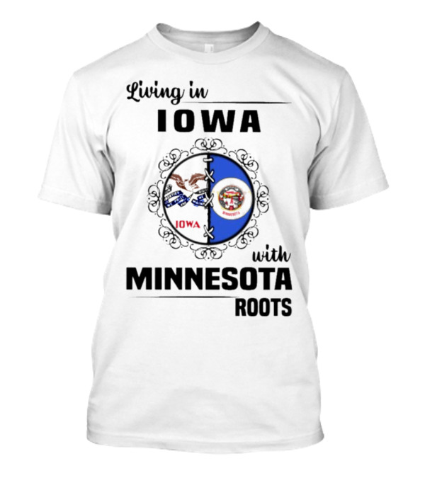 Living In Iowa With Minnesota Roots Iowa Flag Minnesota Flag Heritage Connection T-Shirt