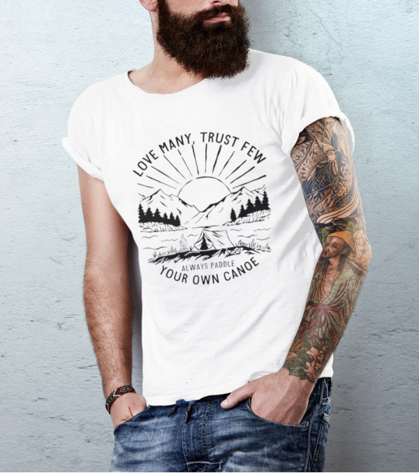 Love Many Trust Few Always Paddle Your Own Canoe Camping Sunrise Mountains T-Shirt