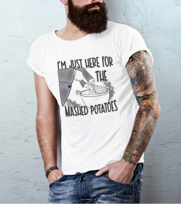 I'm Just Here For The Mashed Potatoes Masked Knife Humor T-Shirt