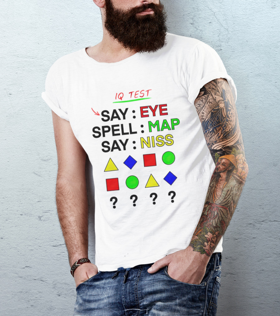 IQ Test Say Eye Spell Map Say Niss Shapes Puzzle T-Shirt