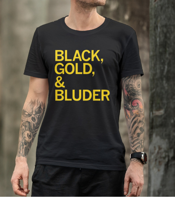 BLACK GOLD And BLUDER T-Shirt