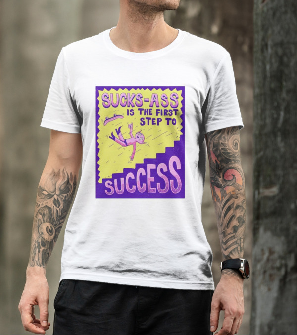 Sucks-Ass Is The First Step To Success Skateboard Stairs Fall T-Shirt