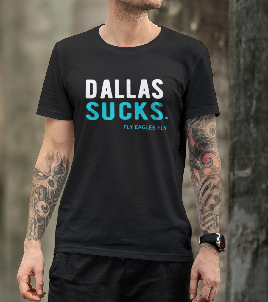 Dallas Sucks Fly Eagles Fly T-Shirt