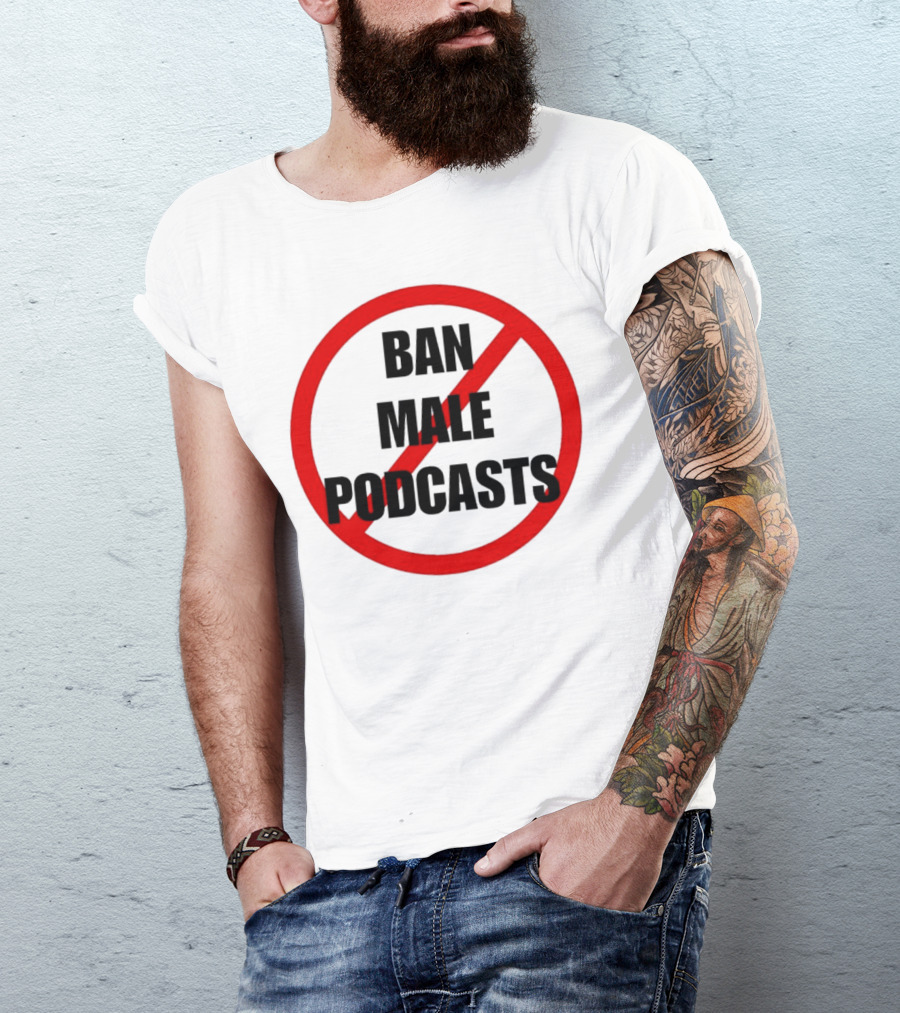 Ban Male Podcasts Red Circle Slash T-Shirt