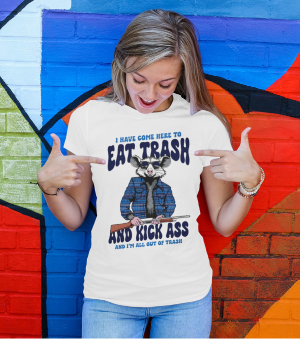 I Have Come Here To Eat Trash And Kick Ass Raccoon With Rifle T-Shirt