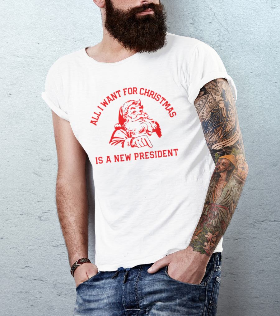 Santa Claus All I Want For Christmas Is A New President T-Shirt