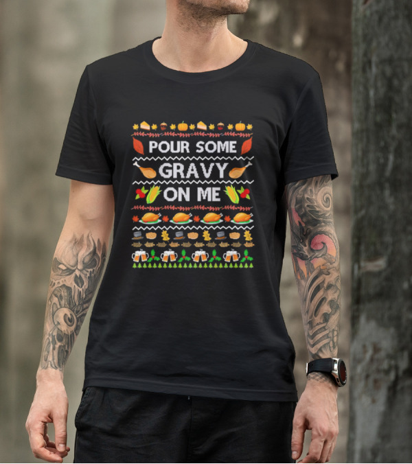 Pour Some Gravy On Me Thanksgiving Turkey Corn Beer Pumpkins Leaves T-Shirt