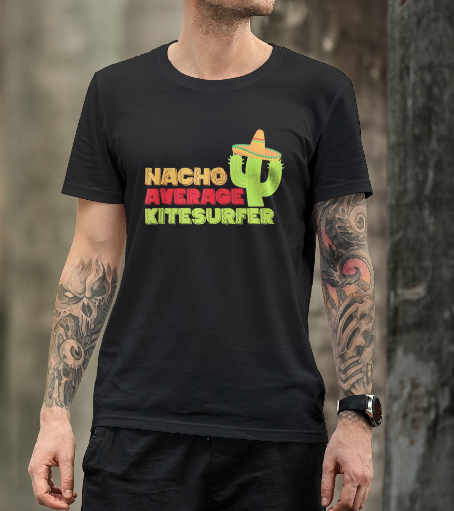 Nacho Average Kitesurfer Cactus Sombrero Fiesta T-Shirt