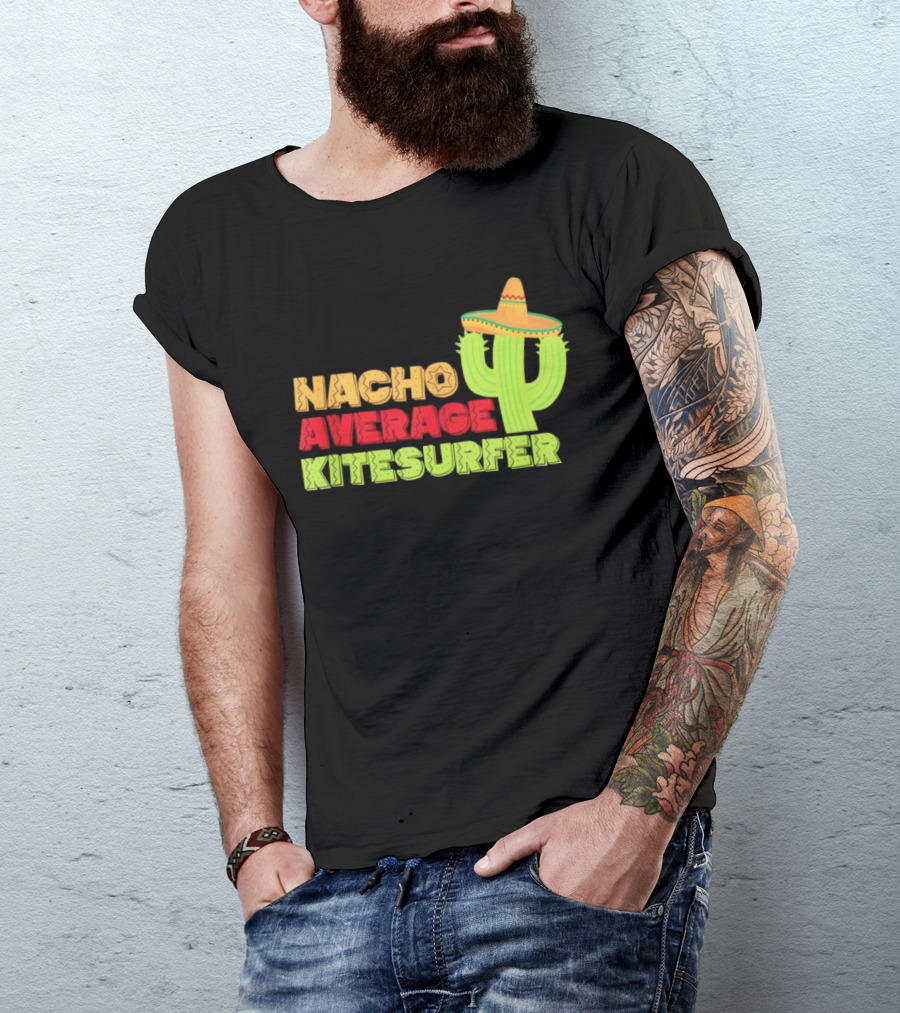 Nacho Average Kitesurfer Cactus Sombrero Fiesta T-Shirt