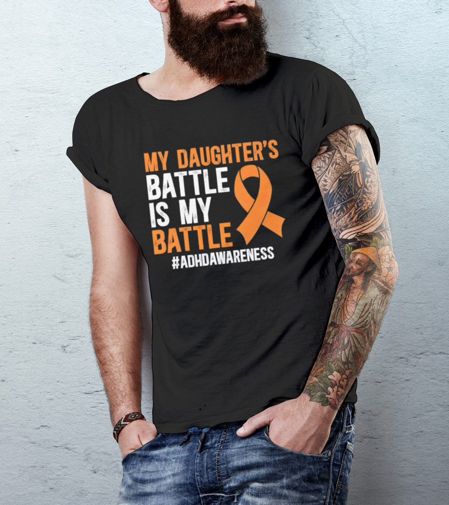 My Daughter's Battle Is My Battle ADHD Awareness T-Shirt