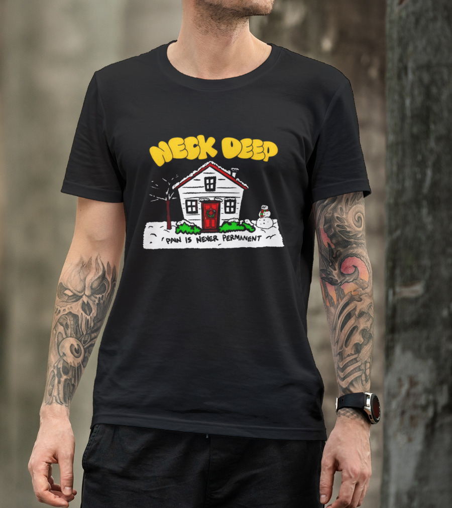 Neck Deep December Winter Scene Snowman Pain Is Never Permanent T-Shirt