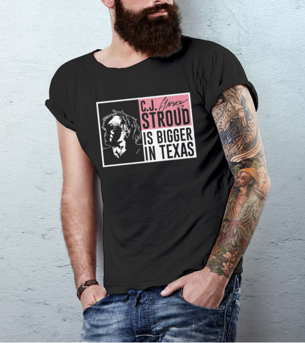 C.J. Stroud Is Bigger In Texas Signature #7 T-Shirt