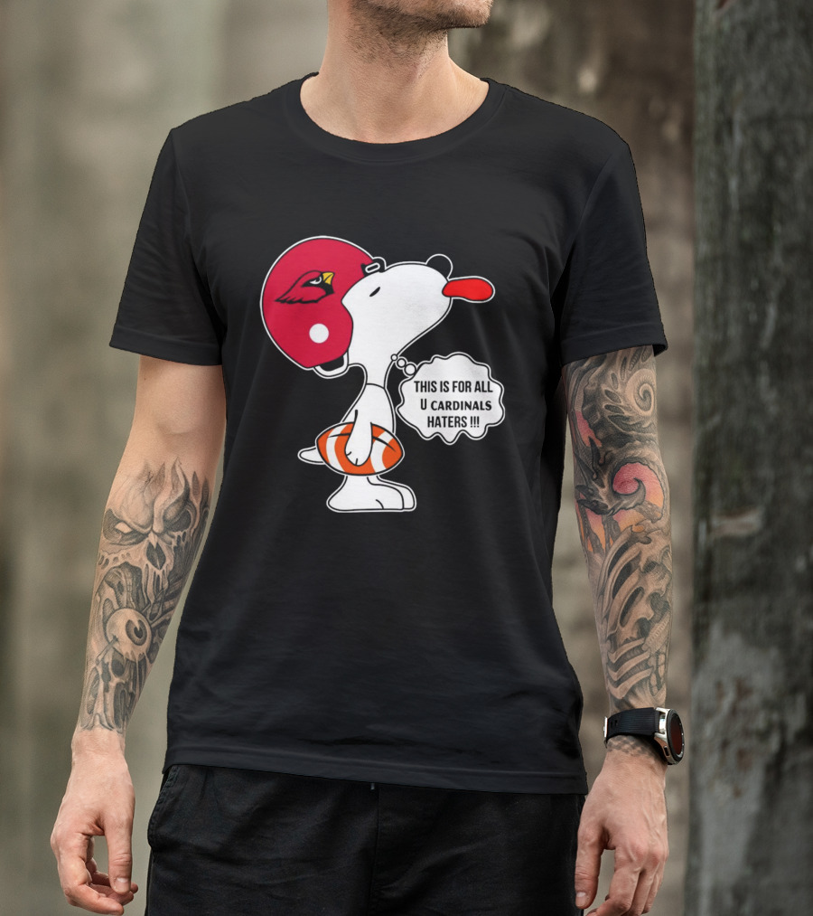 This Is For All U Cardinals Haters Snoopy Arizona Helmet Football T-Shirt