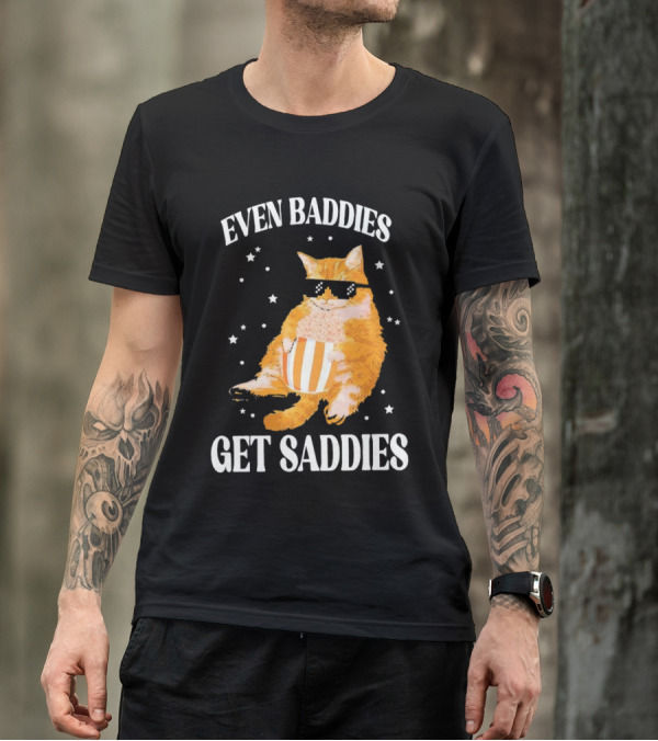 Even Baddies Get Saddies Cat With Sunglasses And Popcorn T-Shirt