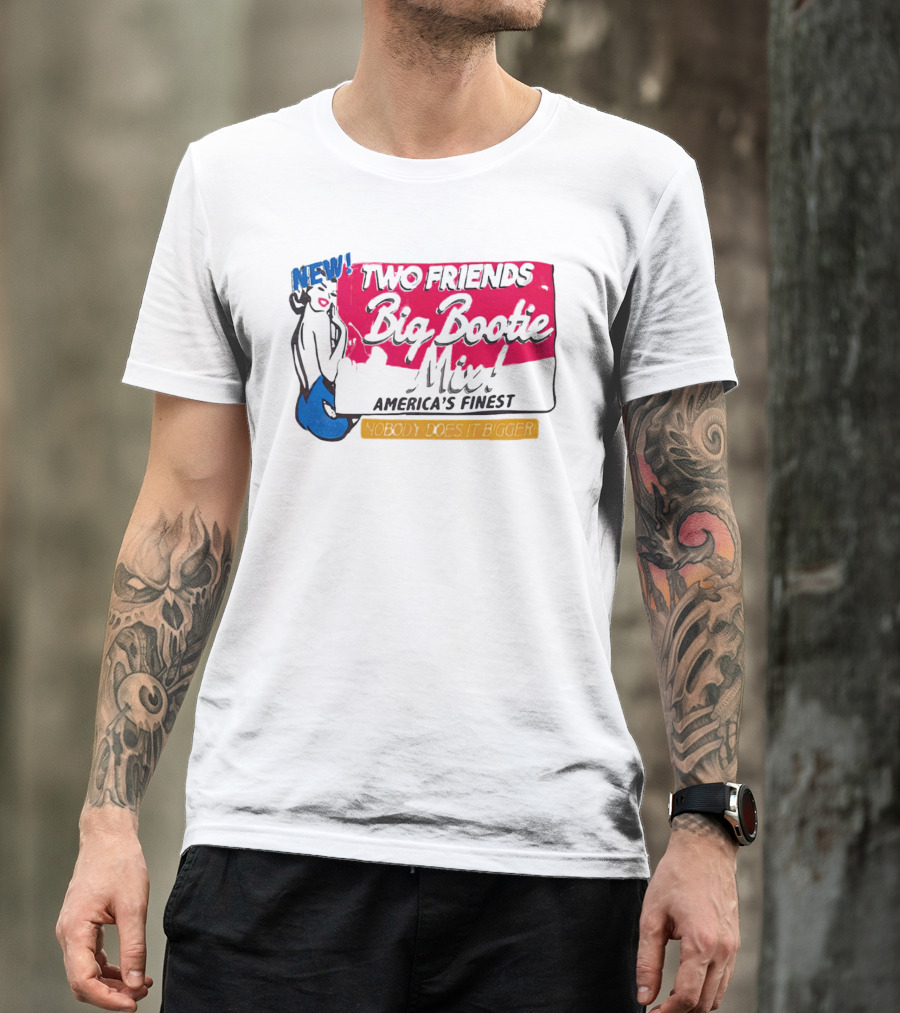 NEW Two Friends Big Bootie Mix America's Finest Nobody Does It Bigger T-Shirt