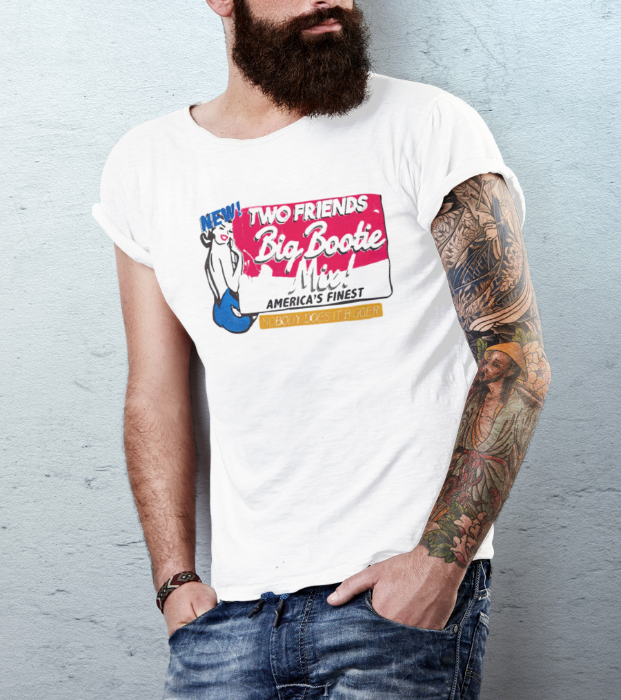 NEW Two Friends Big Bootie Mix America's Finest Nobody Does It Bigger T-Shirt