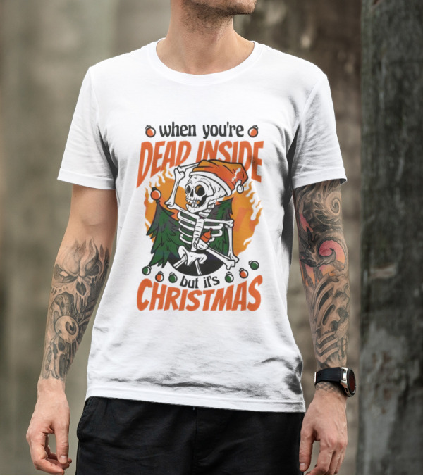 When You're Dead Inside But It's Christmas Skeleton With Santa Hat And Christmas Tree T-Shirt