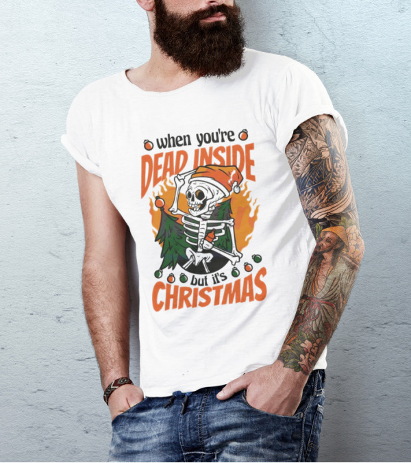 When You're Dead Inside But It's Christmas Skeleton With Santa Hat And Christmas Tree T-Shirt
