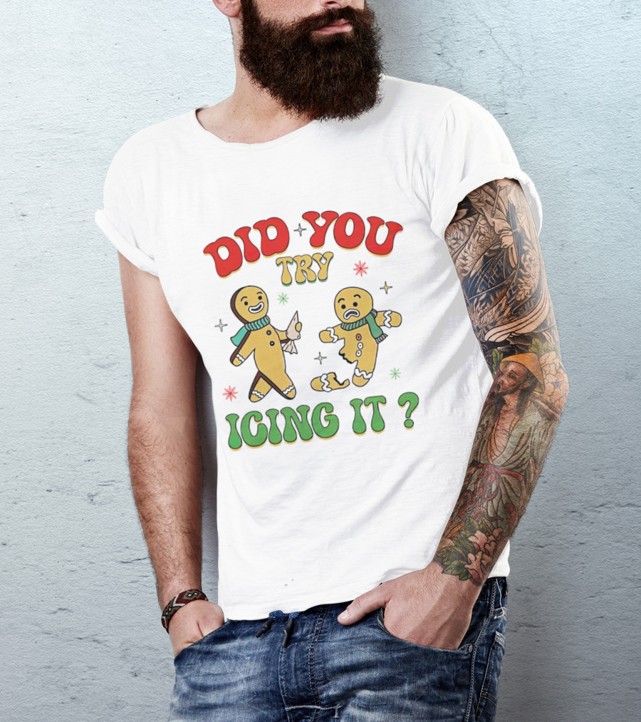Did You Try Icing It Christmas Gingerbread Figures Holiday Humor T-Shirt