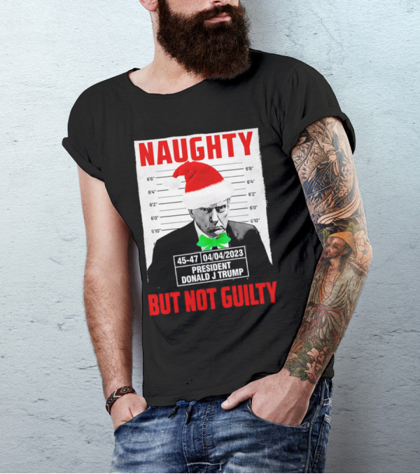 Naughty Santa Mugshot President Donald J Trump 04/04/2023 But Not Guilty T-Shirt