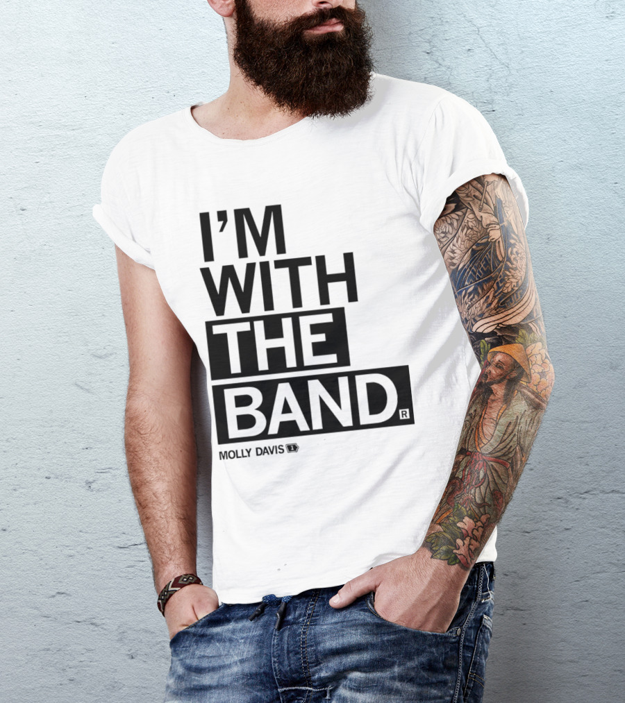 Molly Davis I'm With The Band T-Shirt