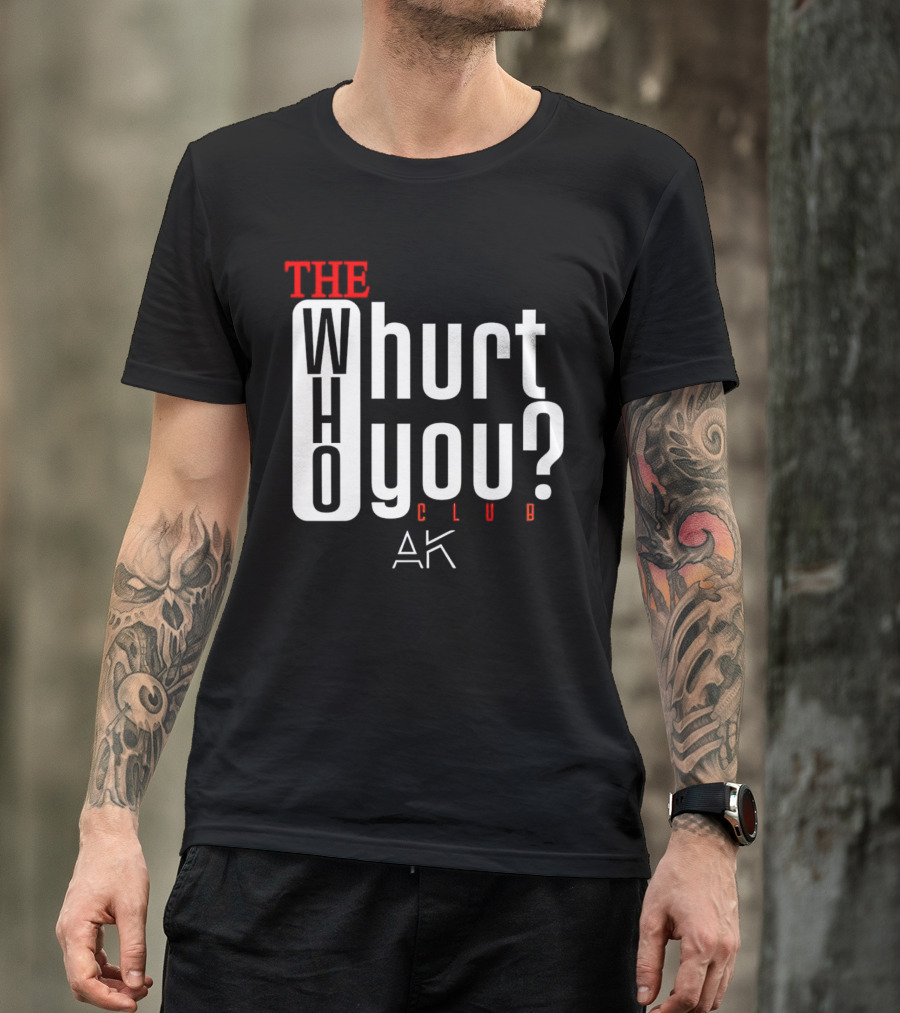 THE WHO WHURT YOU CLUB AK T-Shirt