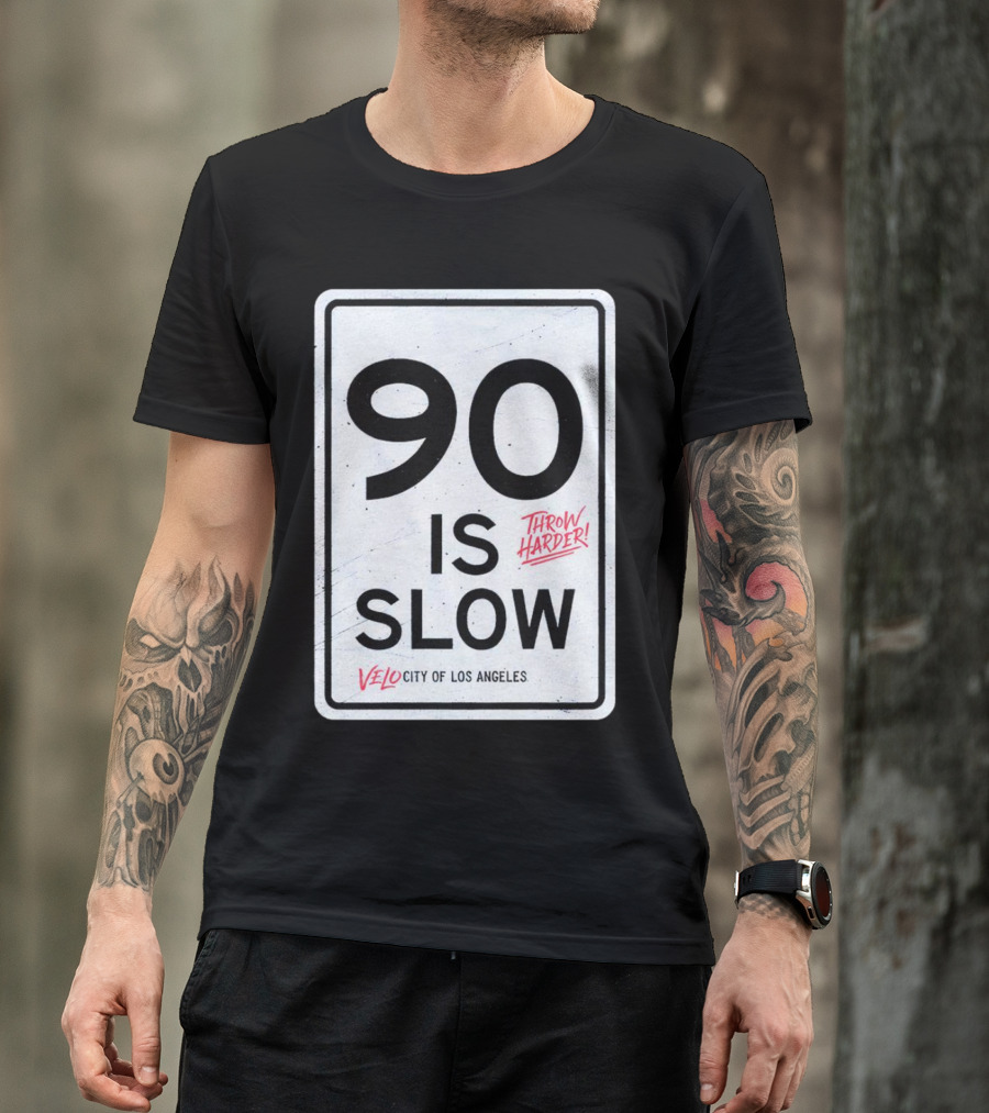 Throw Harder 90 Is Slow Velo City Of Los Angeles T-Shirt