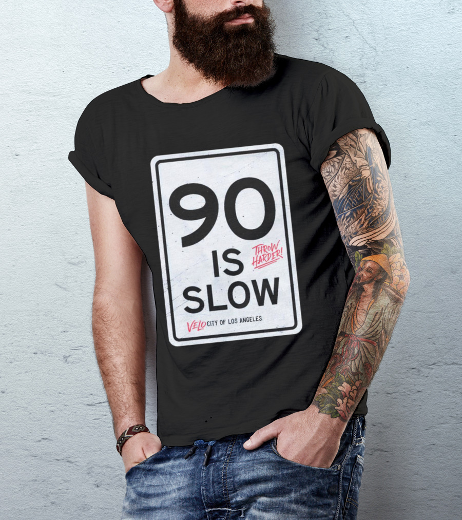 Throw Harder 90 Is Slow Velo City Of Los Angeles T-Shirt