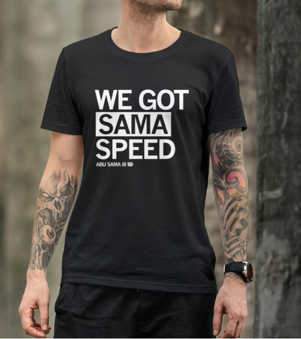WE GOT SAMA SPEED ABU SAMA III 24 T-Shirt