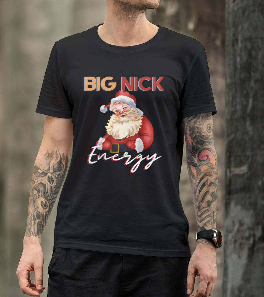 BIG NICK Energy Santa Christmas T-Shirt