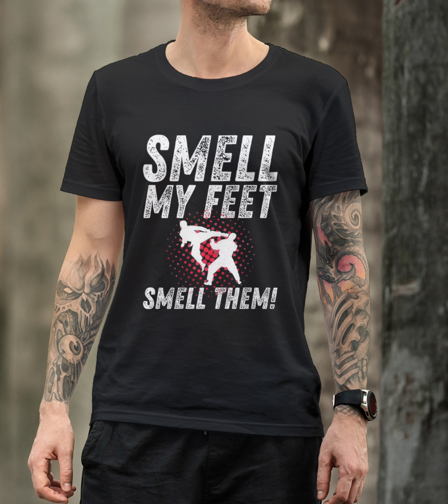 SMELL MY FEET SMELL THEM Karate Kick T-Shirt