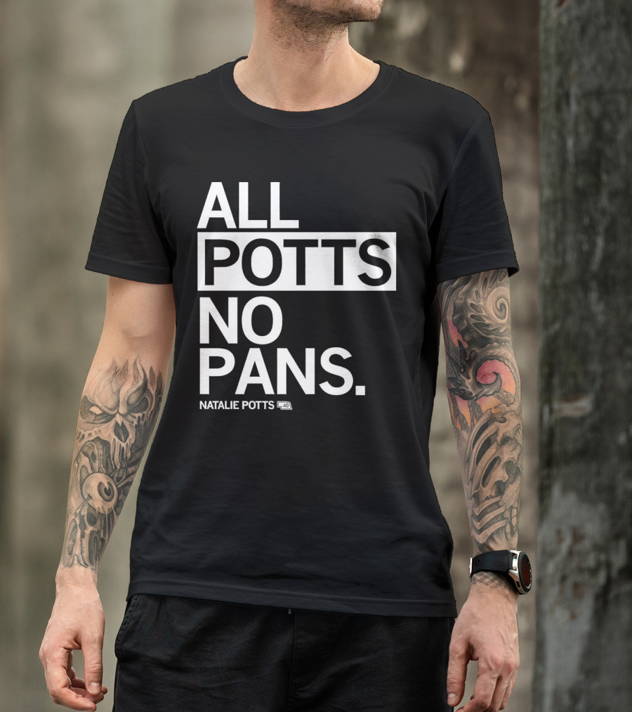 All Potts No Pans Natalie Potts 40 T-Shirt