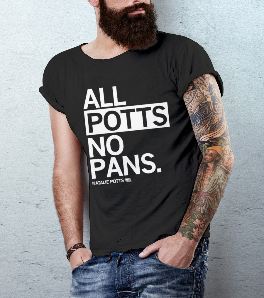 All Potts No Pans Natalie Potts 40 T-Shirt
