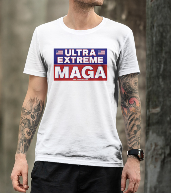 ULTRA EXTREME MAGA America Flags Political T-Shirt
