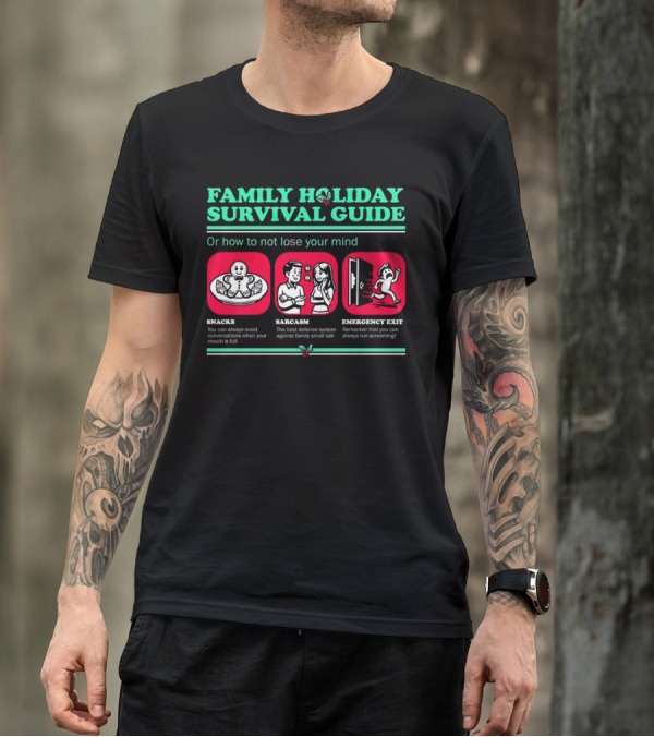 Family Holiday Survival Guide Snacks Sarcasm Emergency Exit How To Not Lose Your Mind T-Shirt