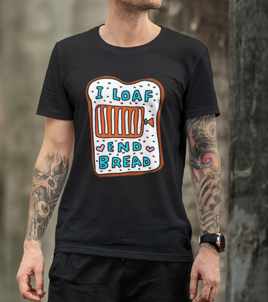 I Loaf End Bread With Toaster And Hearts T-Shirt