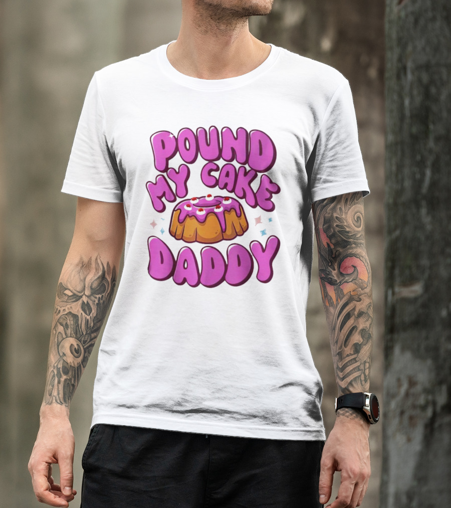 Pound My Cake Daddy Pink Frosted Dessert T-Shirt