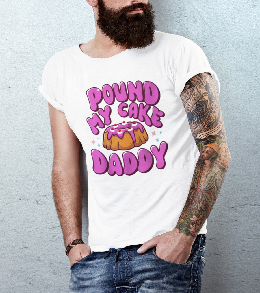 Pound My Cake Daddy Pink Frosted Dessert T-Shirt