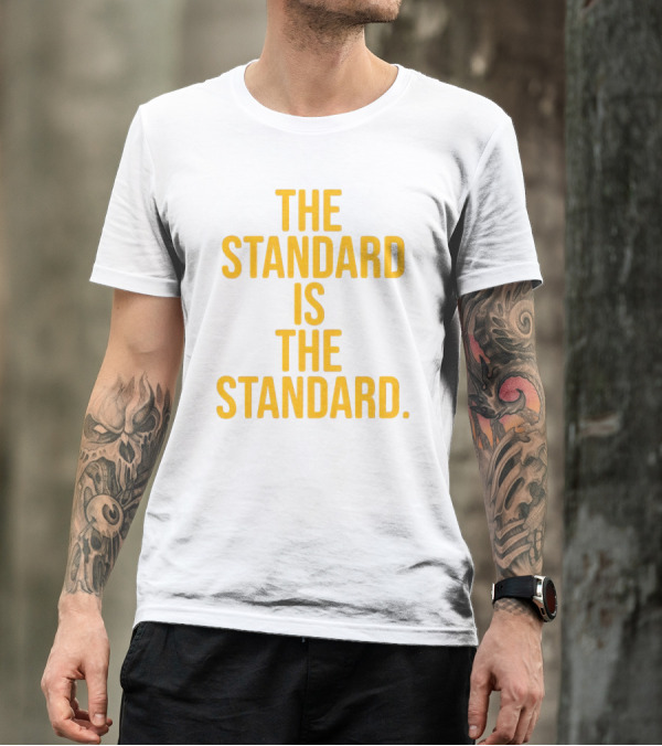 Pittsburgh Steelers The Standard Is The Standard T-Shirt