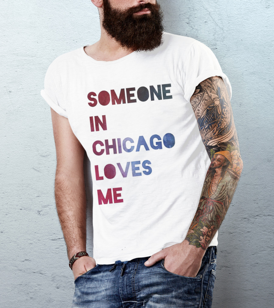 SOMEONE IN CHICAGO LOVES ME T-Shirt