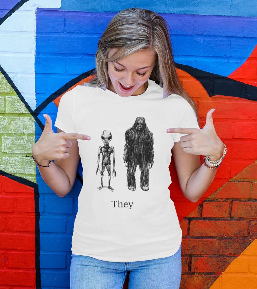 Aliens And Bigfoot They T-Shirt