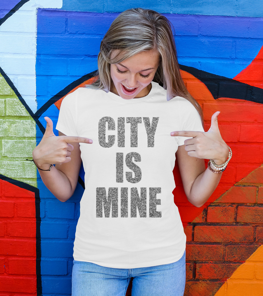 CITY IS MINE T-Shirt