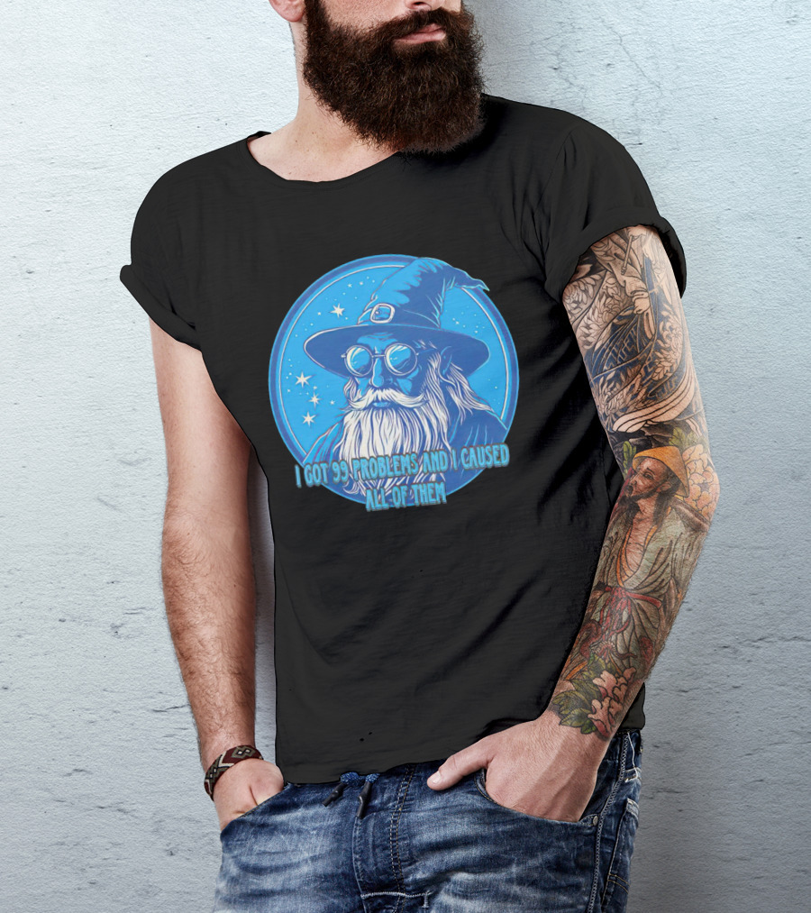 Wizard I Got 99 Problems And I Caused All Of Them Blue Starry Hat And Beard T-Shirt